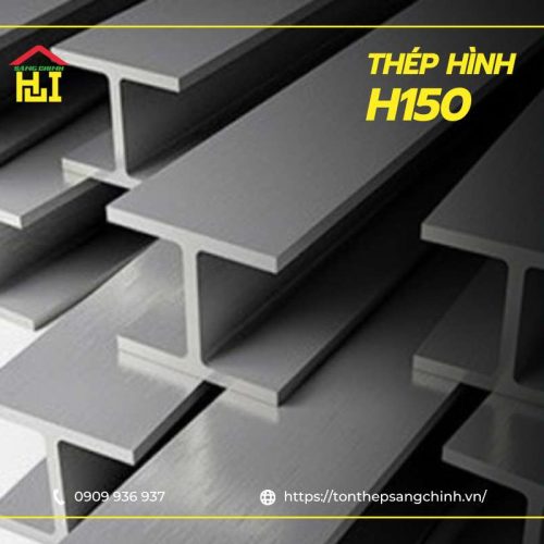 Thép hình H150 - Bảng trọng lượng, quy cách và báo giá mới nhất