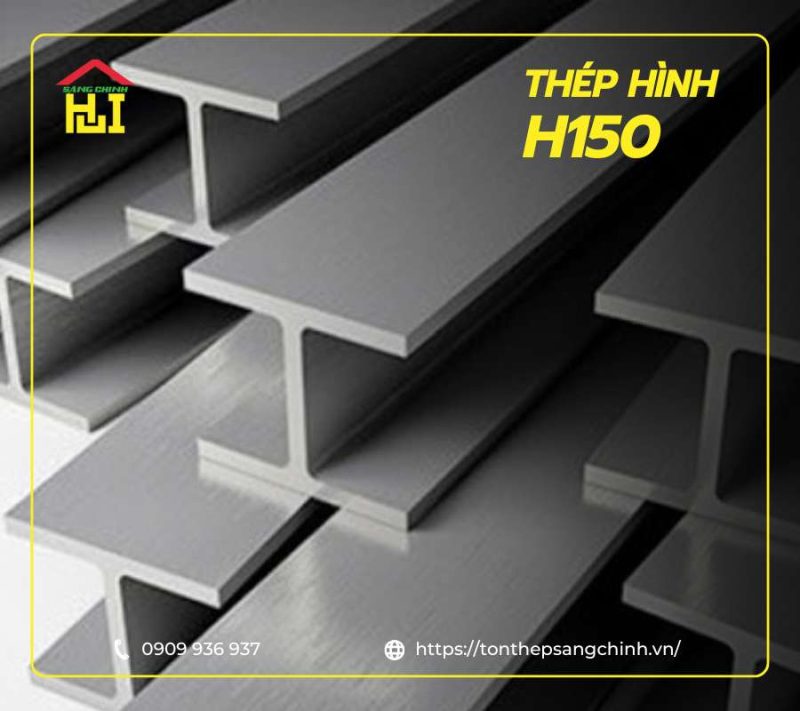 Thép hình H150 - Bảng trọng lượng, quy cách và báo giá mới nhất
