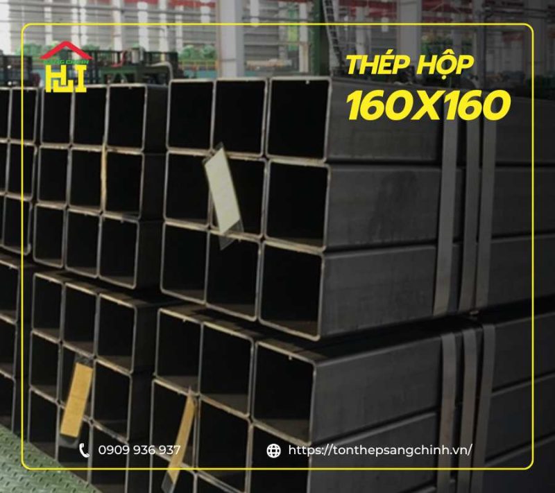 Thép hộp vuông 160x160 đen, mạ kẽm – Bảng giá mới nhất hôm nay