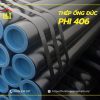 Thép ống đúc phi 406 - Bảng giá mới nhất đầy đủ quy cách