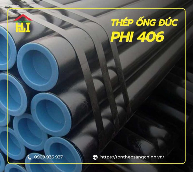 Thép ống đúc phi 406 - Bảng giá mới nhất đầy đủ quy cách