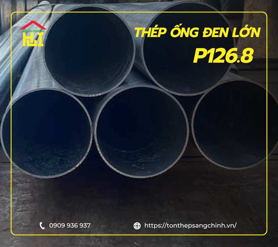 Thép ống đen cỡ lớn P126.8x3.2mm, 3.5mm, 3.8mm | Tôn Thép Sáng Chinh