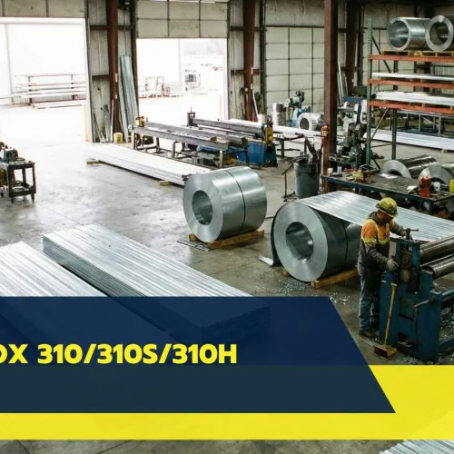 Inox 310/310S/310H là gì? Đặc điểm và ứng dụng