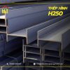 Thép hình H250 - Quy cách, khối lượng và báo giá mới nhất
