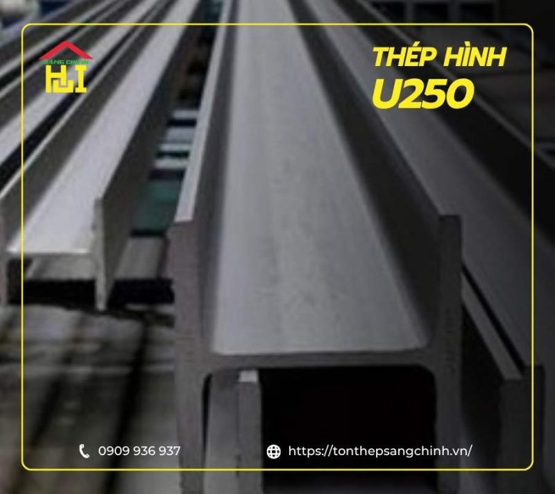 Giải pháp kết cấu với thép hình U250 từ nhà cung cấp uy tín