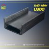 Tổng quan những điều cần biết về thép hình U300