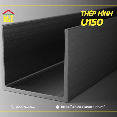 Thép hình U150 - Quy cách, tiêu chuẩn và ứng dụng
