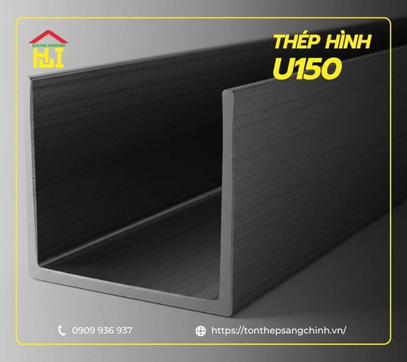 Thép hình U150 - Quy cách, tiêu chuẩn và ứng dụng