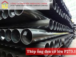 Dịch vụ cung cấp giá thép ống đen cỡ lớn P273.1x4.8mm, 5.2mm, 5.6mm, 6.4mm tại Tôn thép Sáng Chinh