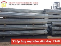 Báo giá thép ống mạ kẽm siêu dày P168.3x4.8mm, 5.2mm, 6.4mm, 7.1mm