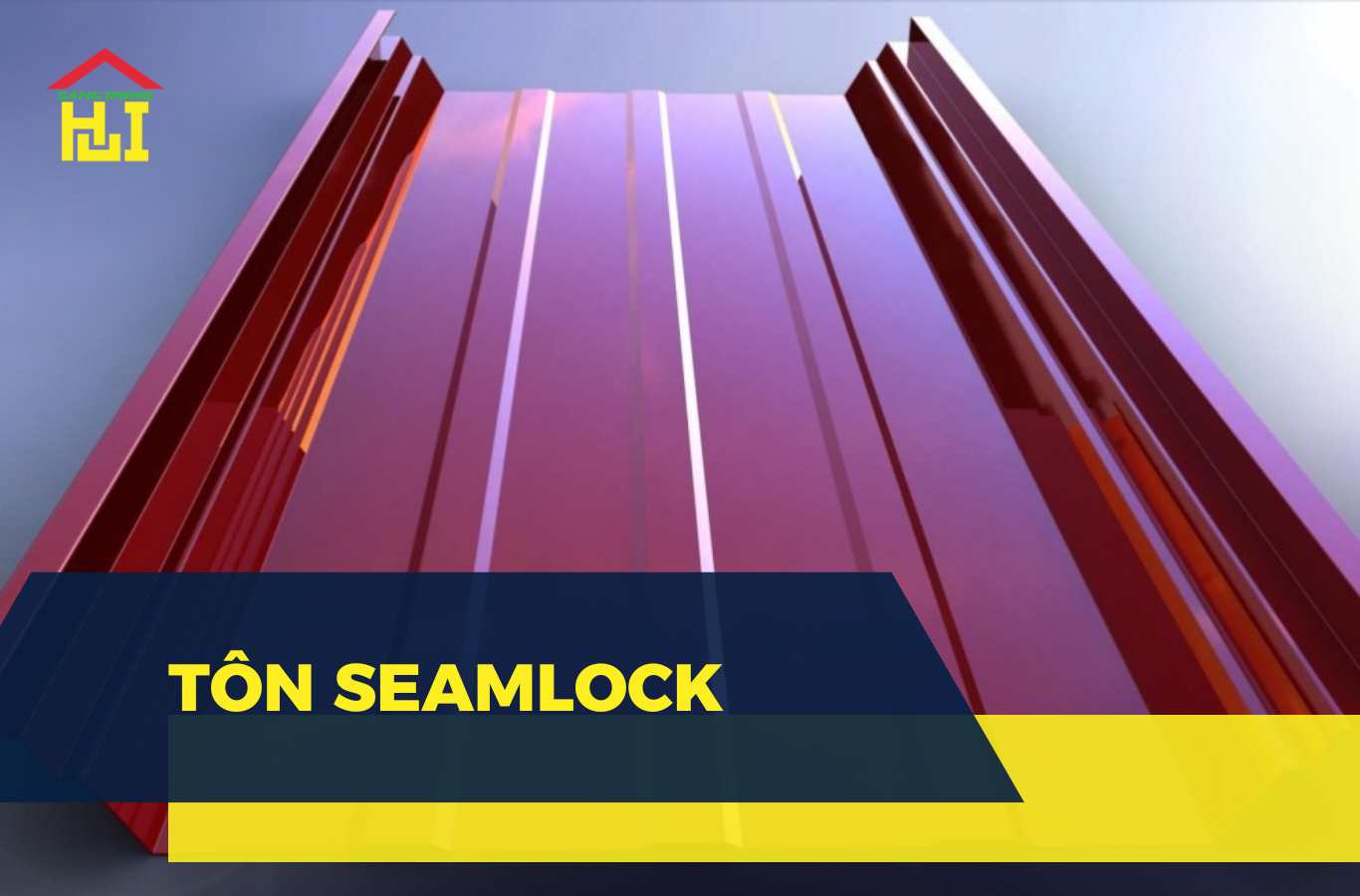 Tôn Seamlock là gì? Báo giá tôn Seamlock cập nhật mới nhất