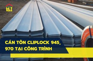 Cán tôn Cliplock 945, 970 tại công trình