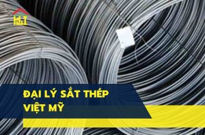 Đại lý sắt thép Việt Mỹ ở đâu ?