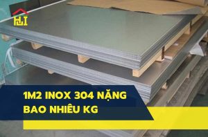 1m2 inox 304 nặng bao nhiêu kg? Cách tính trọng lượng chính xác