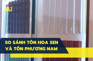 Tôn Hoa Sen và tôn Phương Nam tôn hãng nào tốt?