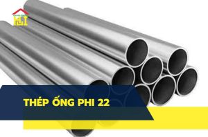 Bảng báo giá thép ống phi 22
