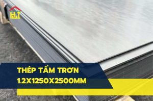 Báo giá thép tấm trơn 1.2x1250x2500mm tốt nhất thị trường Miền Nam