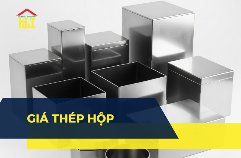 Giá thép hộp hôm nay | Bảng giá mới nhất từ nhà máy