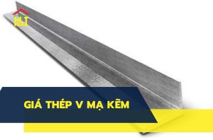 Bảng báo giá thép V mạ kẽm, nhúng kẽm cập nhật giá gốc tại xưởng
