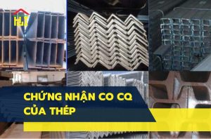 Chứng nhận CO CQ của thép là gì? Tại sao lại quan trọng