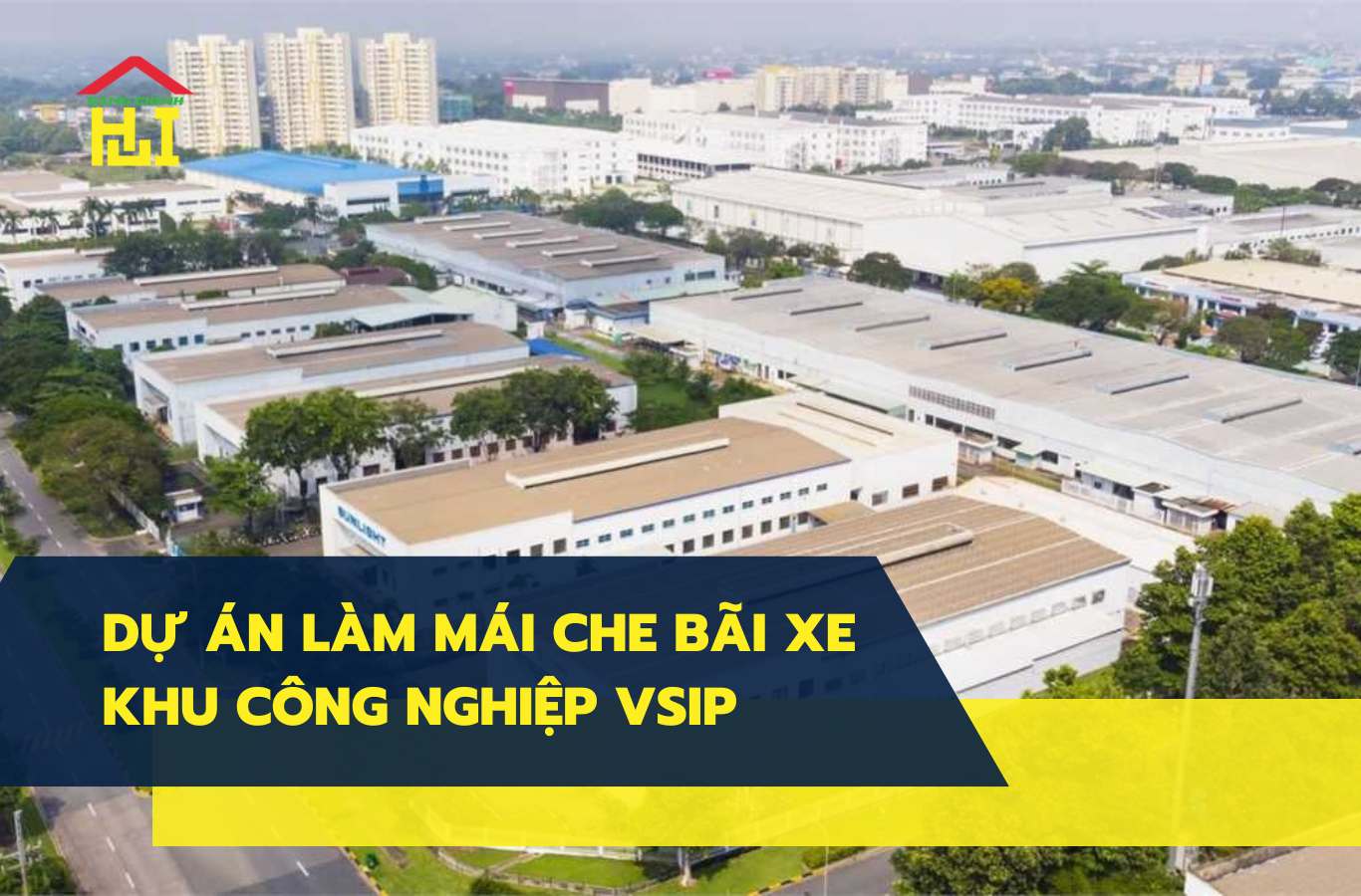 Dự án làm mái che bãi xe khu công nghiệp VSIP