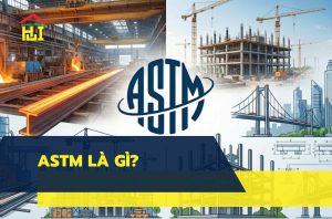 Tiêu chuẩn ASTM là gì? Ý nghĩa và vai trò trong ngành thép và xây dựng