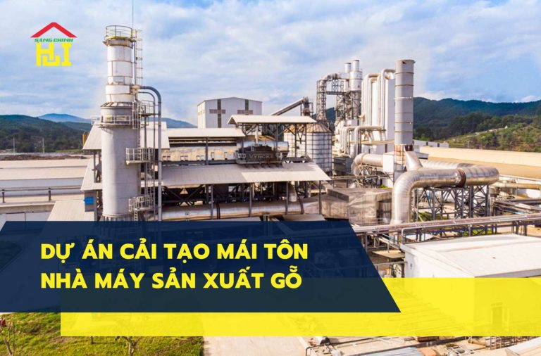Dự án cải tạo mái tôn nhà máy sản xuất gỗ - Tôn Thép Sáng Chinh