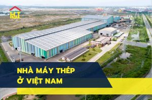TOP 10+ nhà máy thép ở Việt Nam đáng tin cậy nhất hiện nay